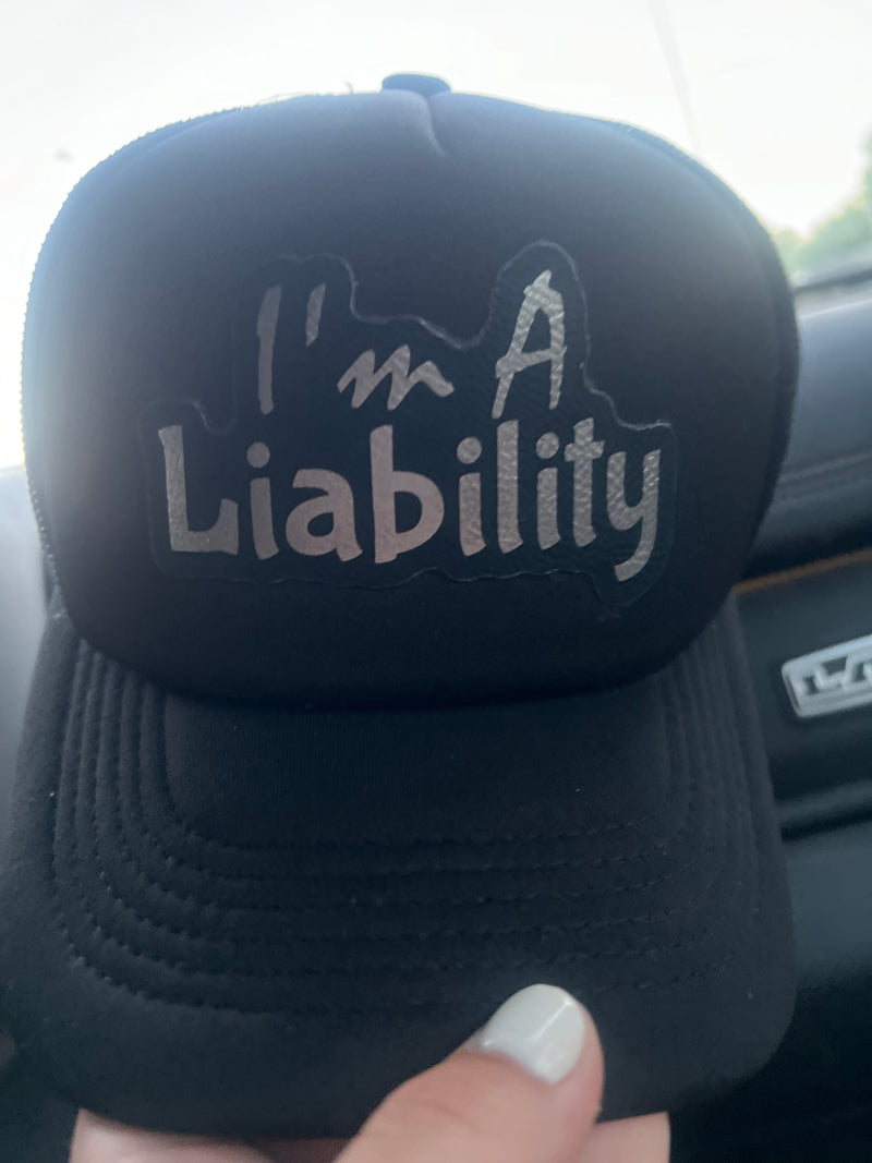 I’m A Liability Foam Trucker Hat